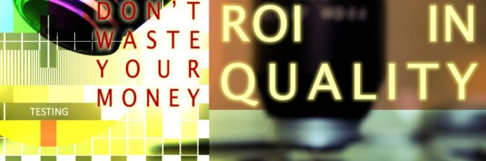 Banner: Don't waste your money: ROI in quality